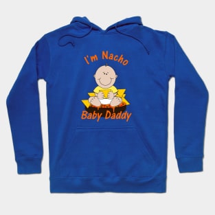 I'm Nacho Baby Daddy Humorous Pun Hoodie